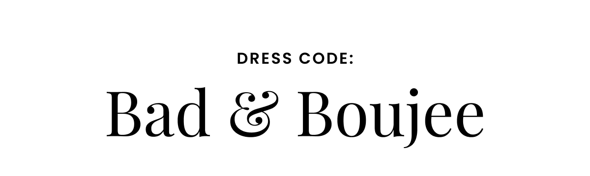 Dress Code. Bad and Boujee. Shop Dresses