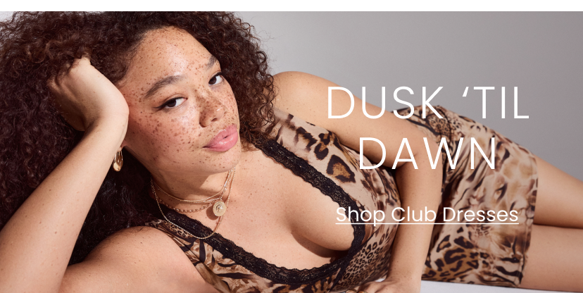 Dusk Til Dawn. Club Dresses. Banner