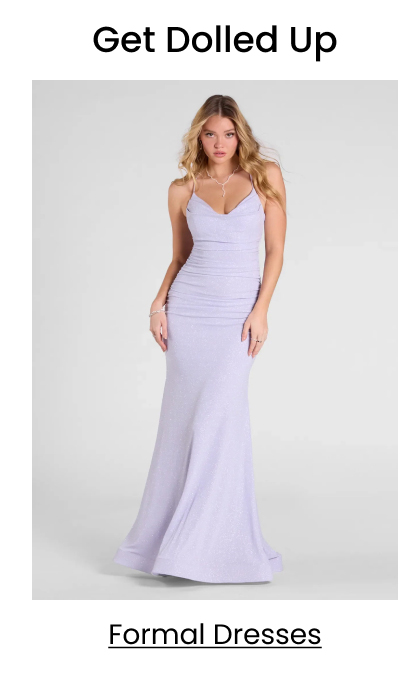 Get Dolled Up. Formal Dresses