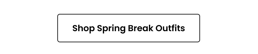 Spring Break Outfits