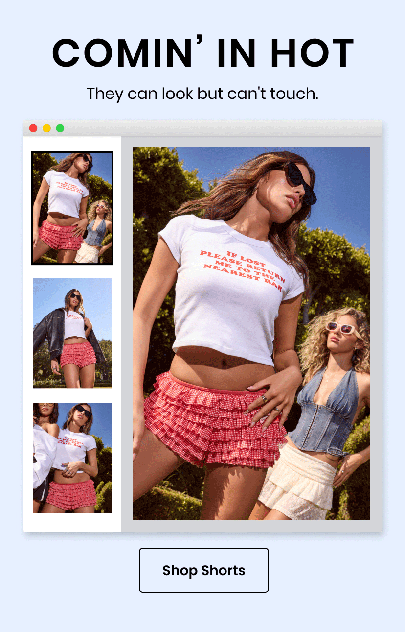 Comin in hot. They can look but cant touch. Shorts