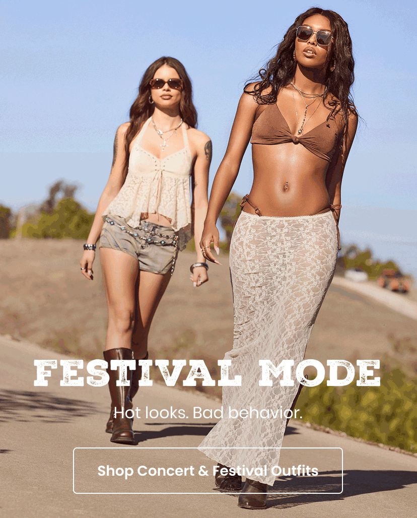 Festival Mode. Hot Looks. Bad Behavior. Shop Concert and Festival Outfits