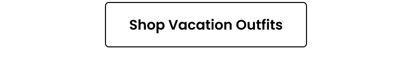 Vacation Outfits
