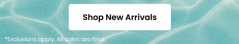 New Arrivals. Exclusions apply. All sales are final.