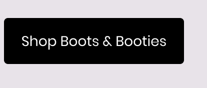Boots and Booties