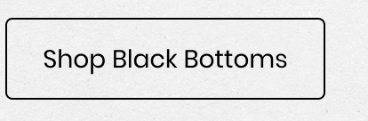 Shop Black Bottoms