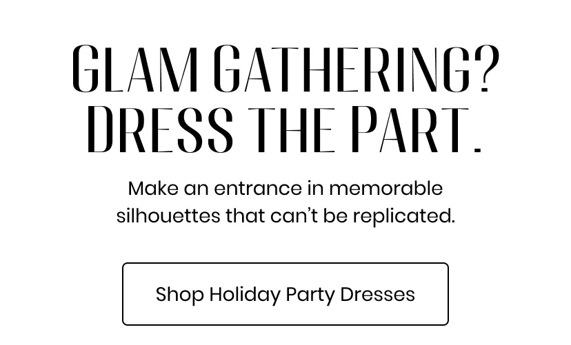 Dress the Part for a Glam Gathering. Shop Holiday Party Dresses.
