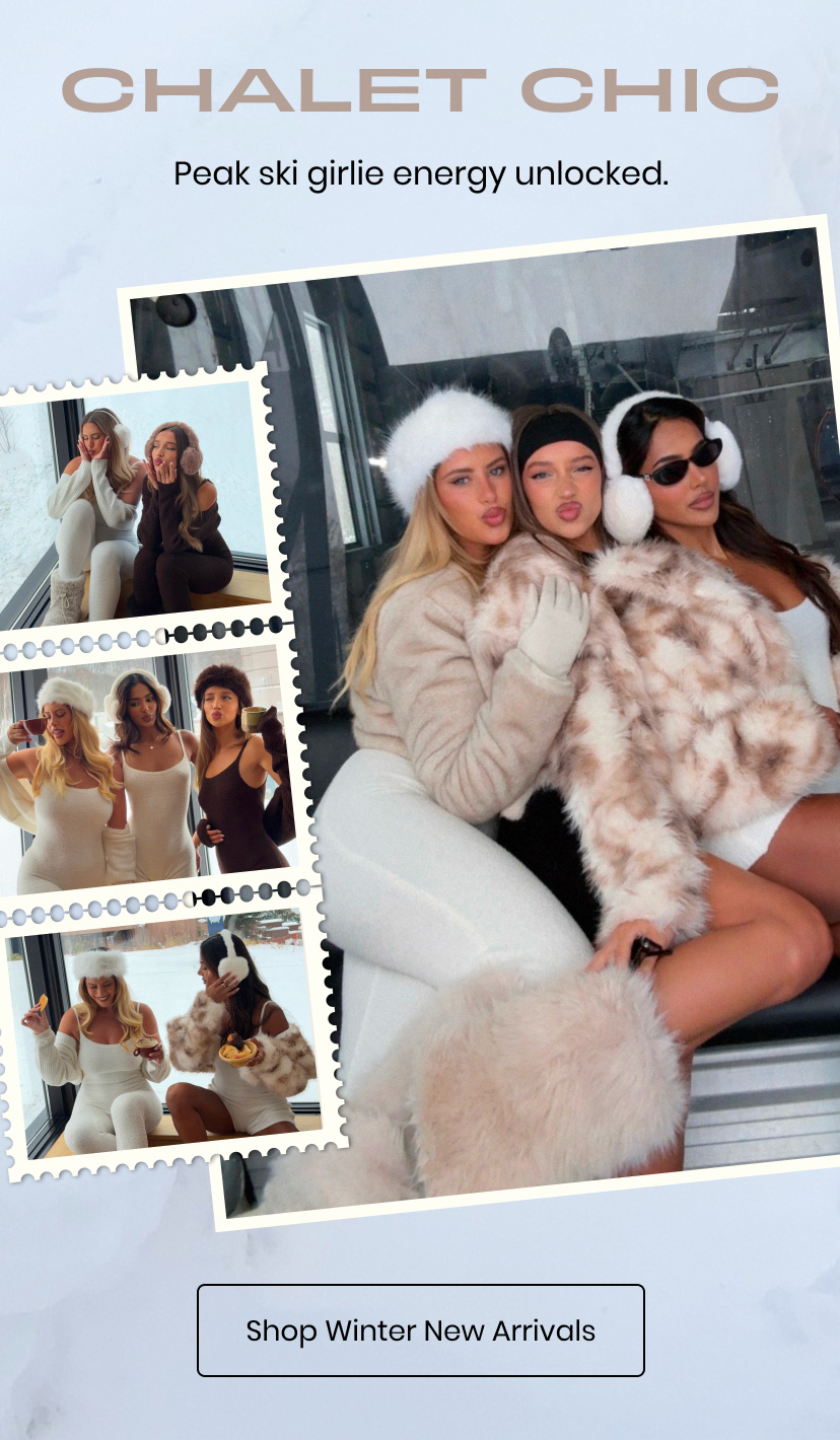 Chalet Chic. Peak ski girlie energy unlocked. Shop Winter New Arrivlas