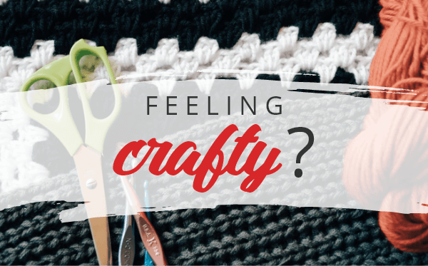 Feeling Crafty?