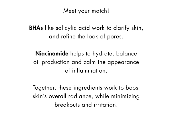 Meet your match! These ingredients work together to clear skin, hydrate and balance