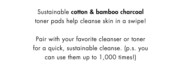 Sustainable cotton toner pads & bamboo charcoal toner pads to help cleanse skin in a swipe!