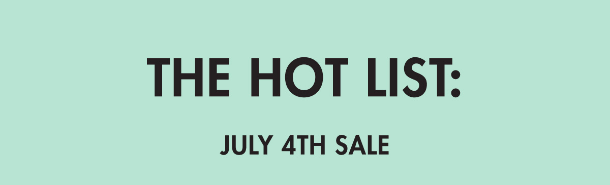 The Hot List: July 4th Sale