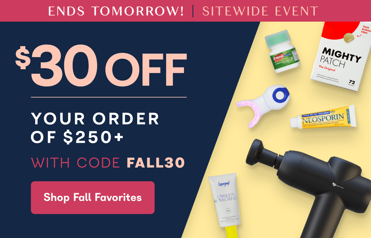 Ends Tomorrow! $30 off your order of $250+ with code FALL30