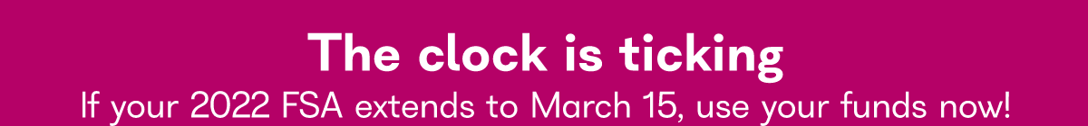 It's crunch time! Leave no FSA dollar behind