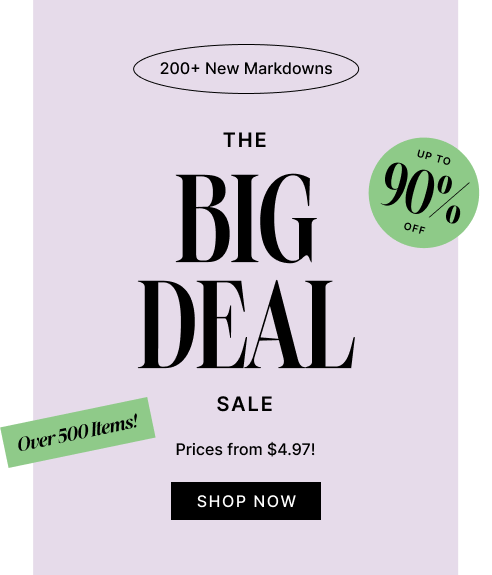 The Big Deal Sale | Shop Up to 90% Off
