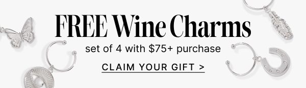FREE Wine Charms with $75+ Purchase | Shop Now