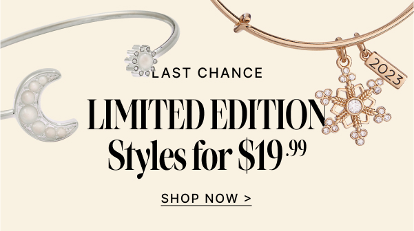 Limited Edition Styles for $19.99 | Shop Now