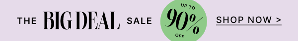 Big Deal Sale | Shop Up to 90% Off