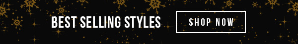 BEST SELLING STYLES SHOP NOW 