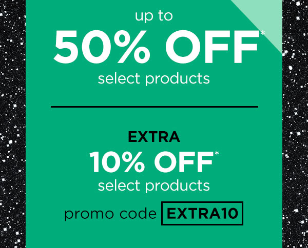 Up to 50% off* select products + extra 10% off* select products with promo code EXTR10