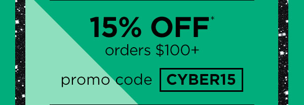 15% off orders $100+ with promo code CYBER15