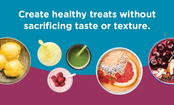 Create healthy treats without sacrificing taste or texture.