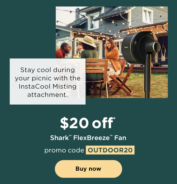 $20 off* Shark™ FlexBreeze™ Fan with promo code OUTDOOR20