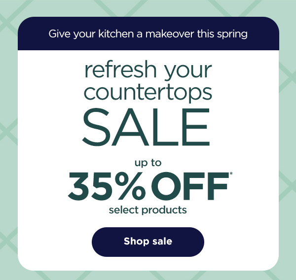 Refresh Your Countertops Sale - up to 35% off* select products