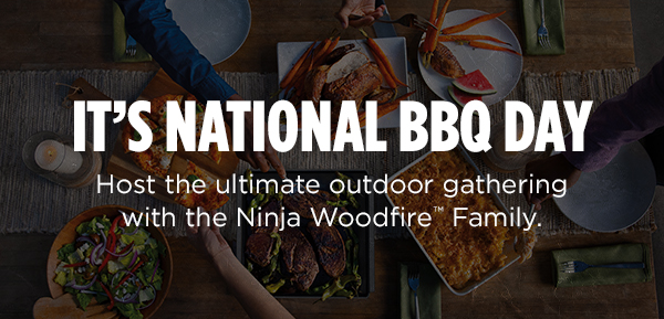 It's National BBQ Day. Host the ultimate outdoor gathering with the Ninja Woodfire Family.