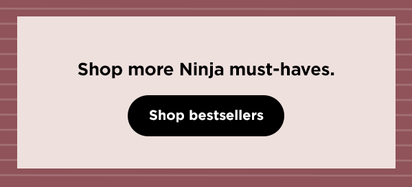 Shop more Ninja must-haves.