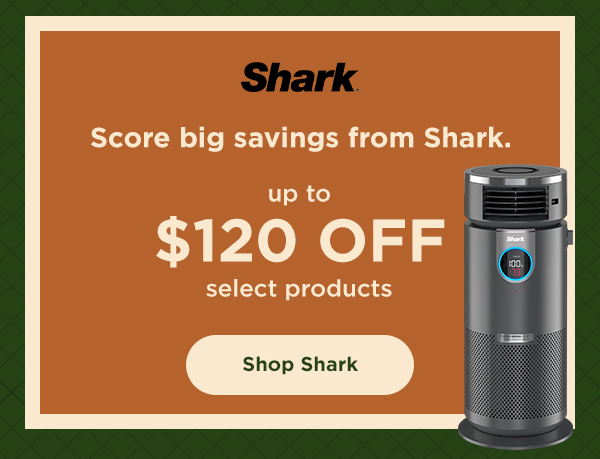 Shark - up to $120 off select products