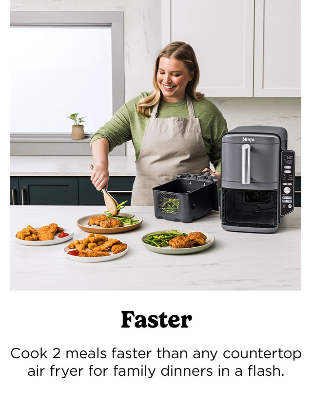 Cook 2 meals faster than any countertop air fryer for family dinners in a flash.