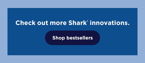 Check out more Shark innovations.