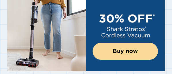 30% off* Shark Stratos™ Cordless Vacuum