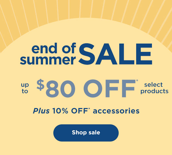 End of Summer Sale--Up to $80 off select products