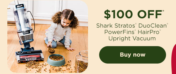 $100 off* Shark Stratos® DuoClean® PowerFins® HairPro® Upright Vacuum