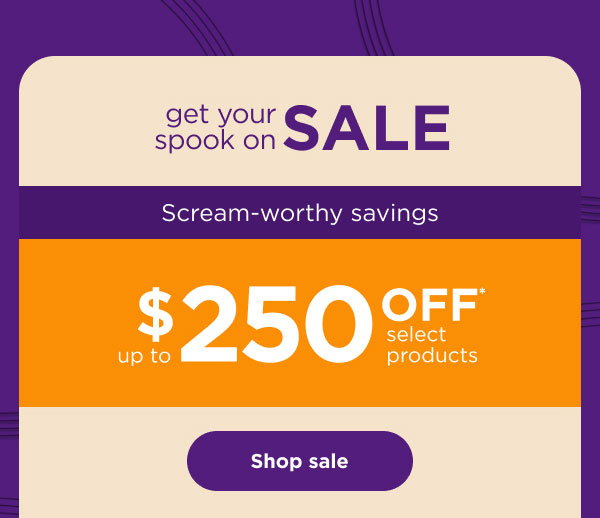 Get Your Spook On Sale--Up to $250 off select products