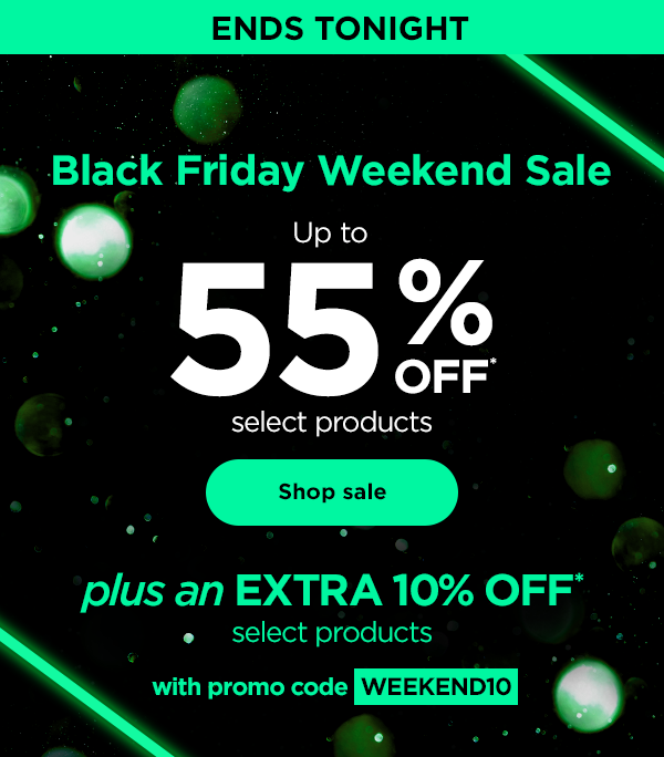 Black Friday Weekend Sale--Up to 55% off* select products PLUS an extra 10% off* select products with promo code WEEKEND10