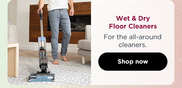 Wet & dry floor cleaners for the all-around cleaners.