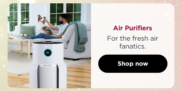 Air purifiers for the fresh air fanatics.