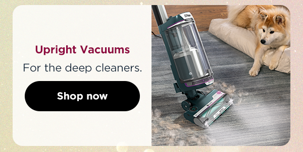 Upright vacuums for the deep cleaners.