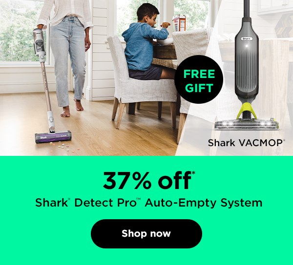 37% off* Shark® Cordless Detect Pro™ Auto-Empty System with free gift Shark VACMOP®