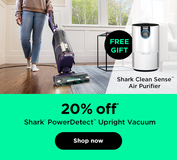 20% off* Shark® PowerDetect™ Upright Vacuum with free gift Shark Clean Sense™ Air Purifier