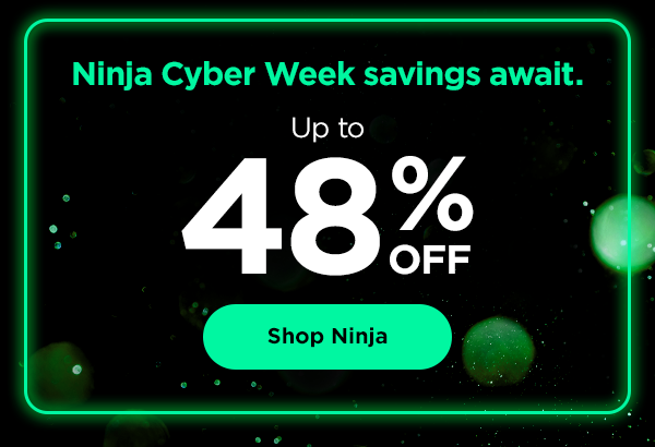 Ninja Cyber Week savings await--up to 48% off.