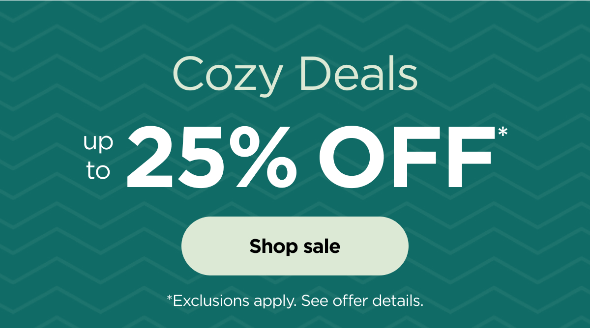 Cozy Deals--up to 25% off*