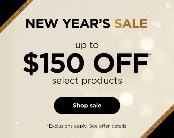 New Year's Sale--Up to $150 off* select products