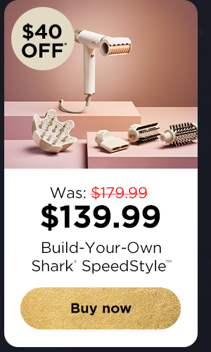 $40 off* Build-Your-Own Shark® SpeedStyle™