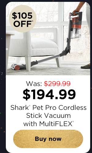 $105 off* Shark® Pet Pro Cordless Stick Vacuum with MultiFLEX