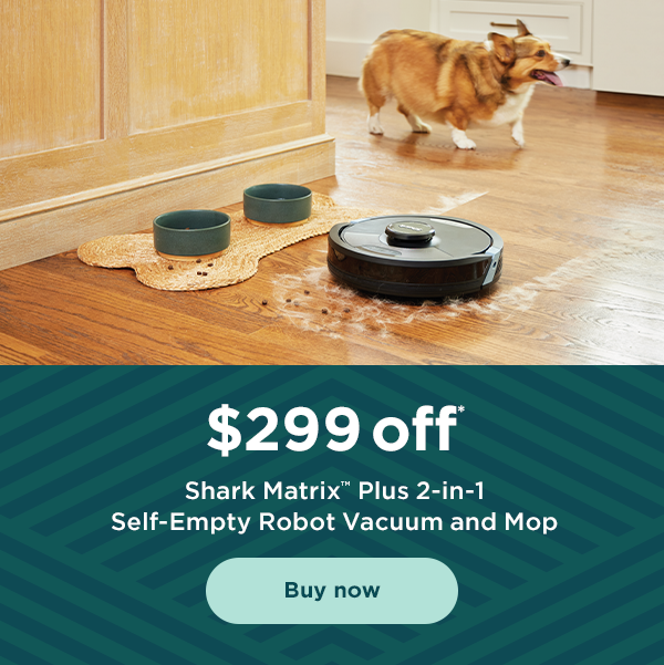 $299 off* Shark Matrix™ Plus 2-in-1 Self-Empty Robot Vacuum and Mop