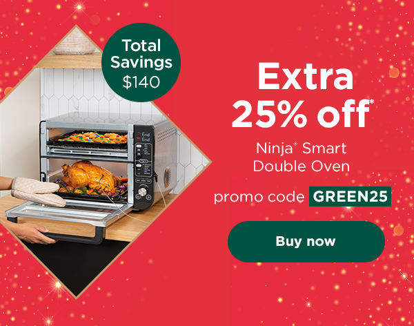 EXTRA 25% off* Ninja® Smart Double Oven with promo code GREEN25. Total savings: $140